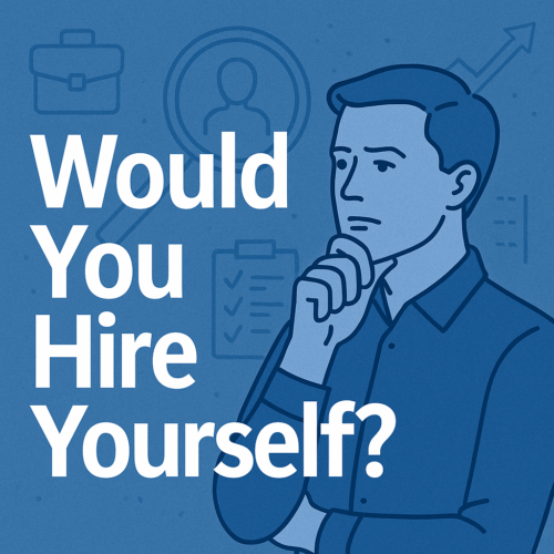 would you hire yourself?